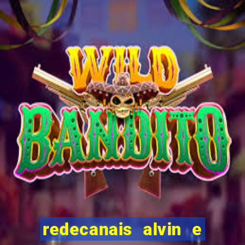 redecanais alvin e os esquilos